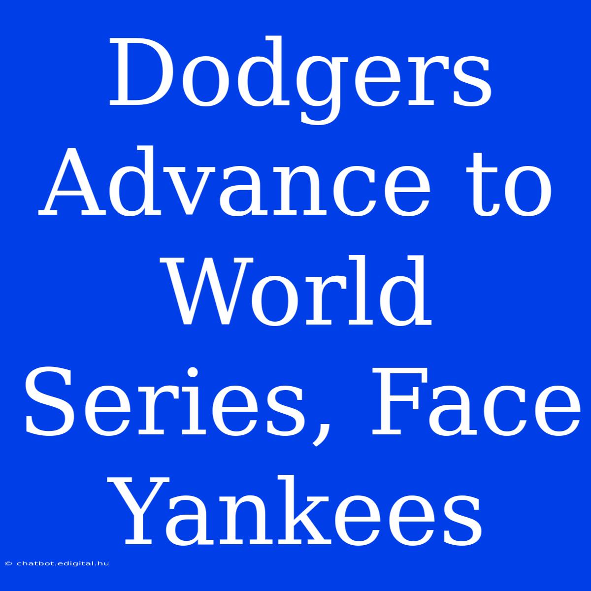 Dodgers Advance To World Series, Face Yankees