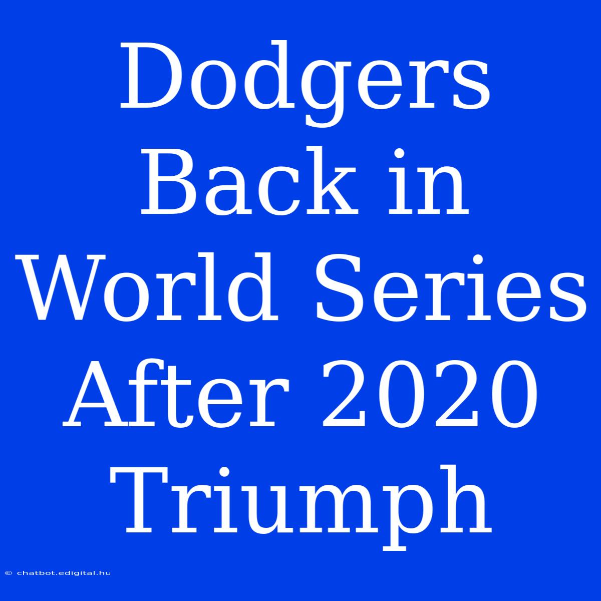 Dodgers Back In World Series After 2020 Triumph