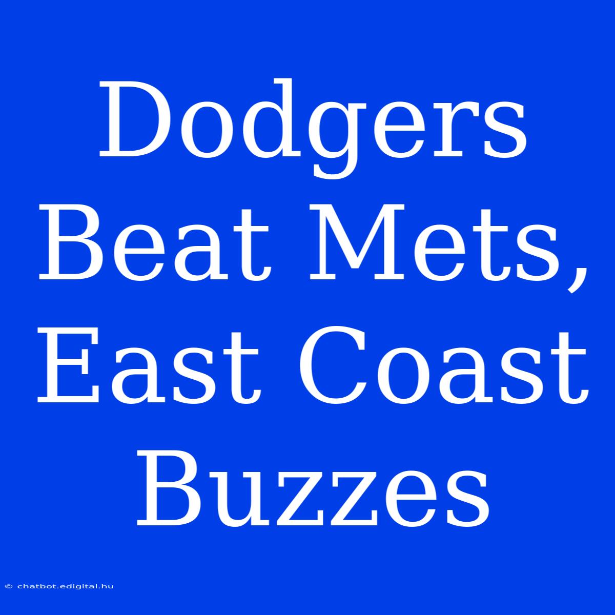 Dodgers Beat Mets, East Coast Buzzes