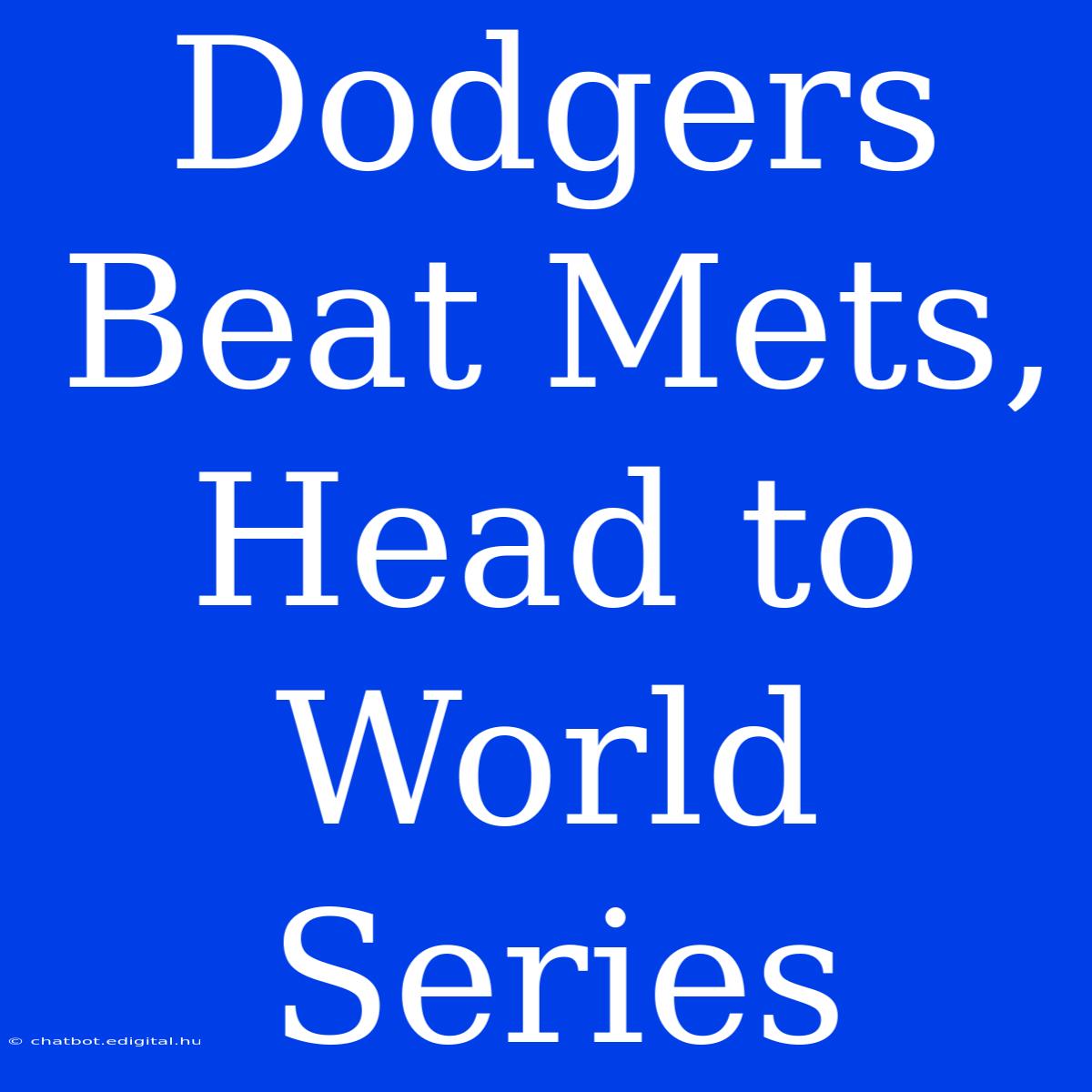 Dodgers Beat Mets, Head To World Series