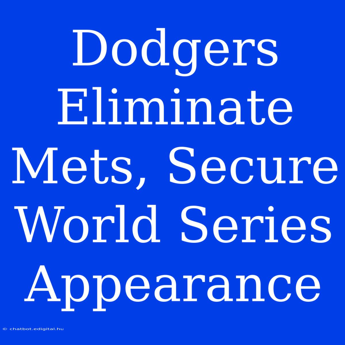 Dodgers Eliminate Mets, Secure World Series Appearance