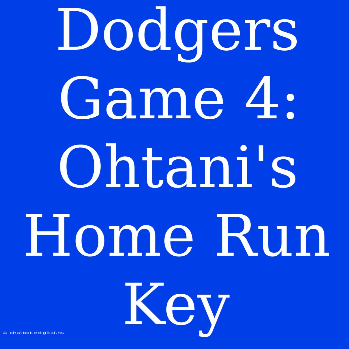 Dodgers Game 4: Ohtani's Home Run Key