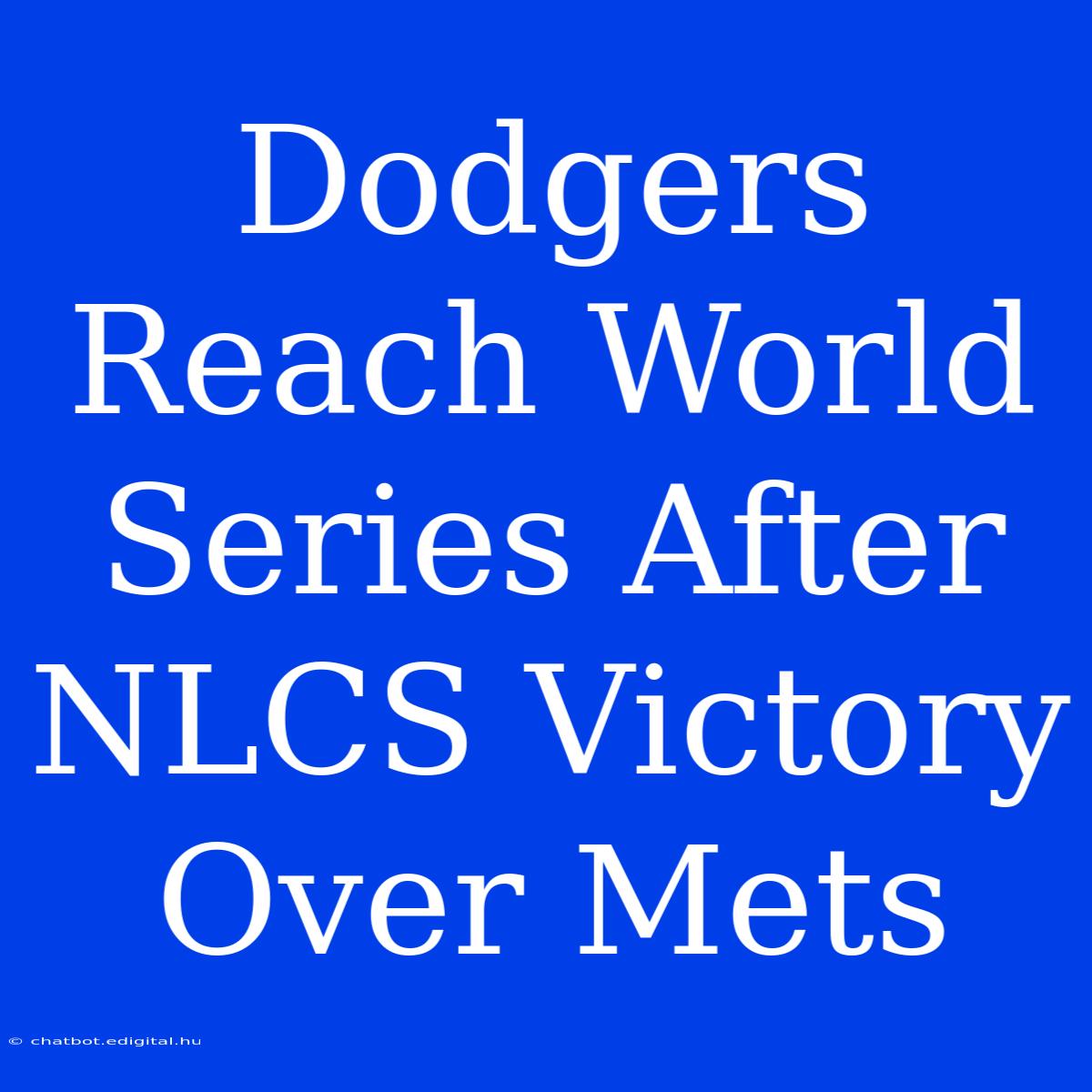 Dodgers Reach World Series After NLCS Victory Over Mets