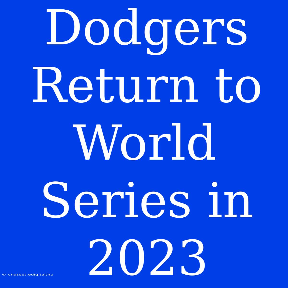 Dodgers Return To World Series In 2023