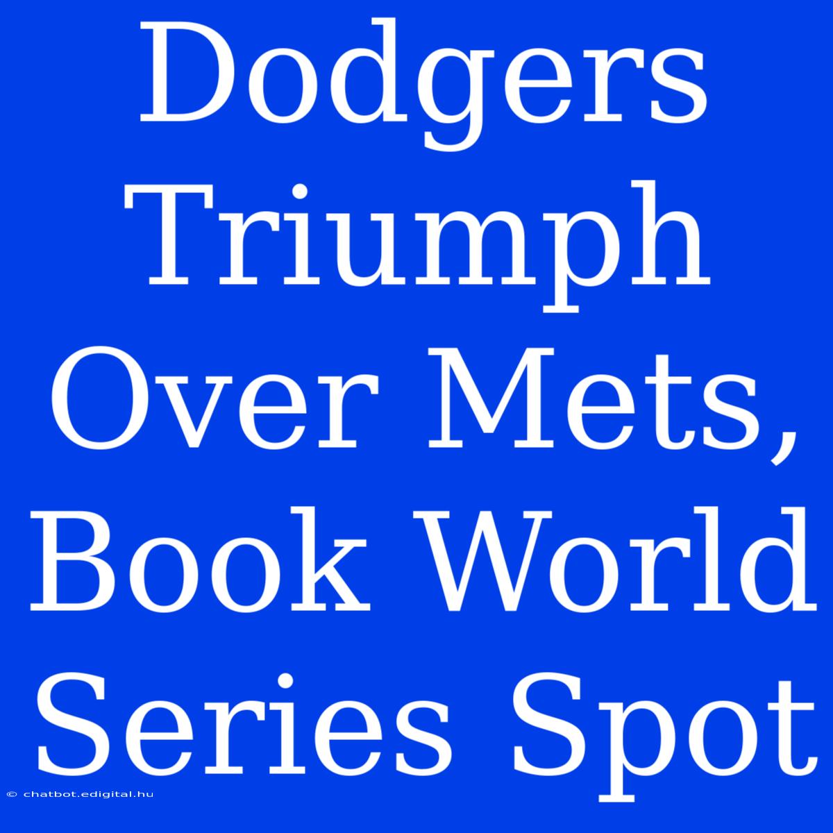 Dodgers Triumph Over Mets, Book World Series Spot