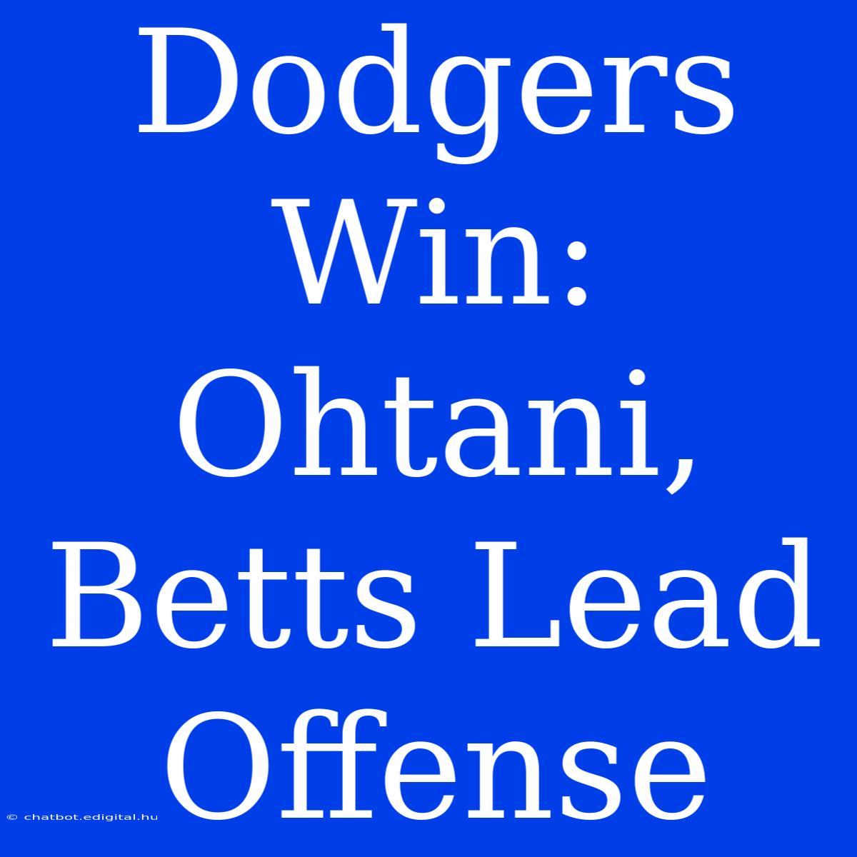 Dodgers Win: Ohtani, Betts Lead Offense