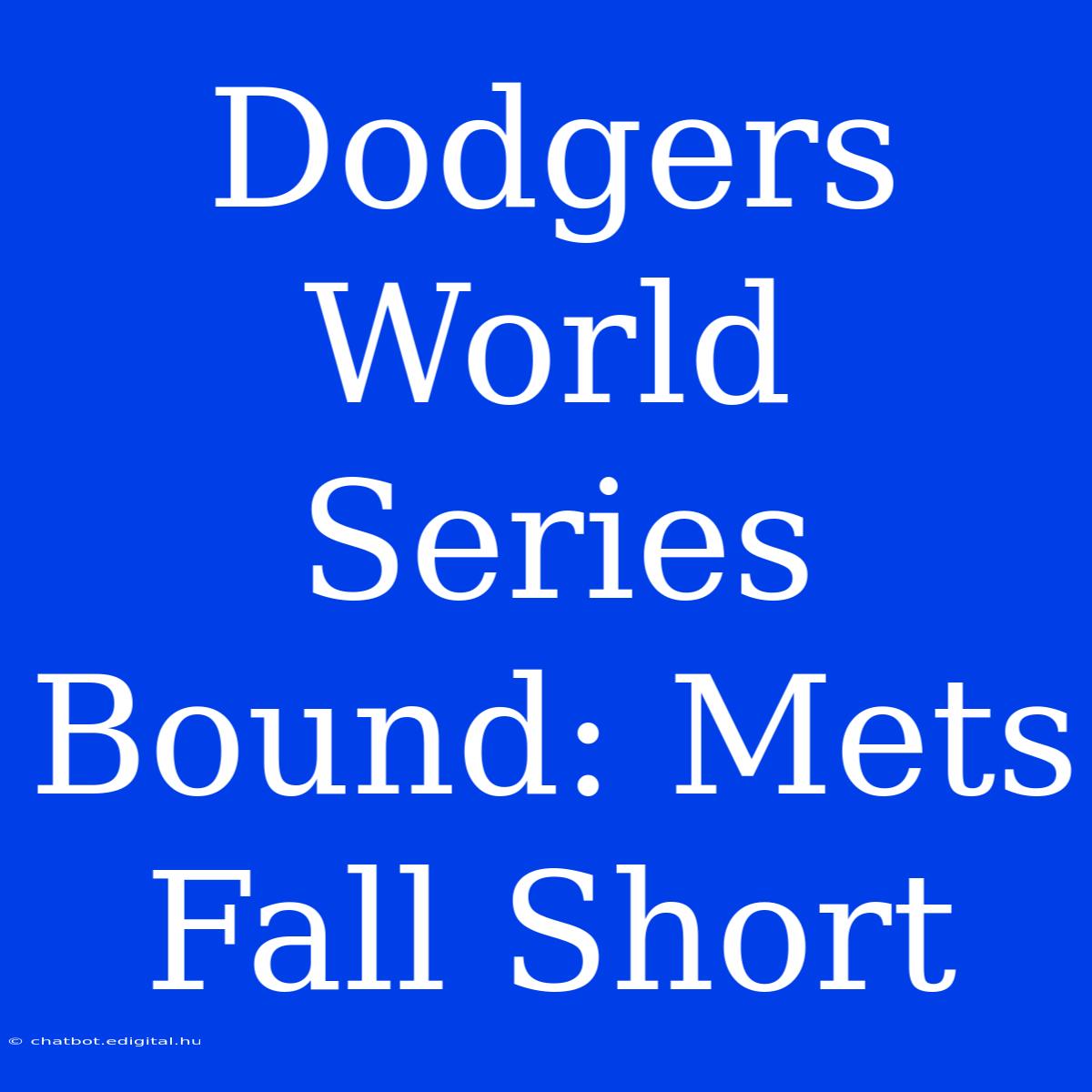 Dodgers World Series Bound: Mets Fall Short