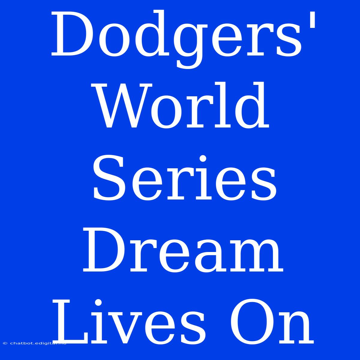 Dodgers' World Series Dream Lives On