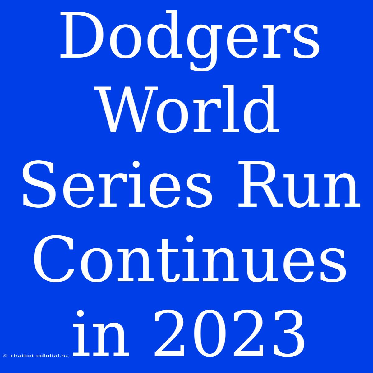 Dodgers World Series Run Continues In 2023