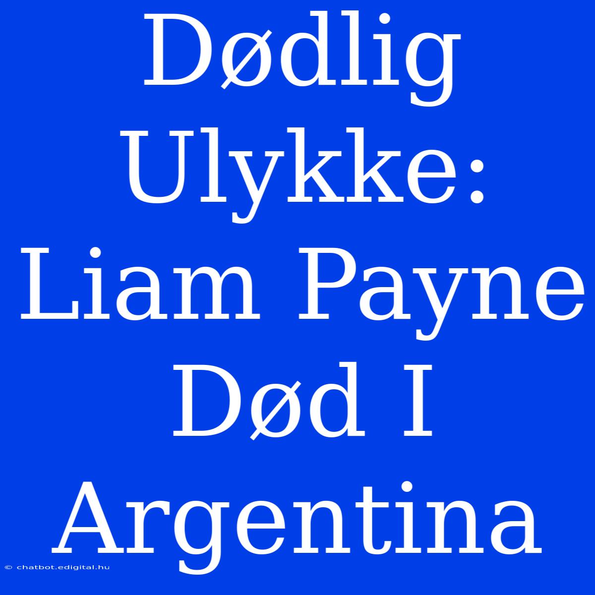 Dødlig Ulykke: Liam Payne Død I Argentina