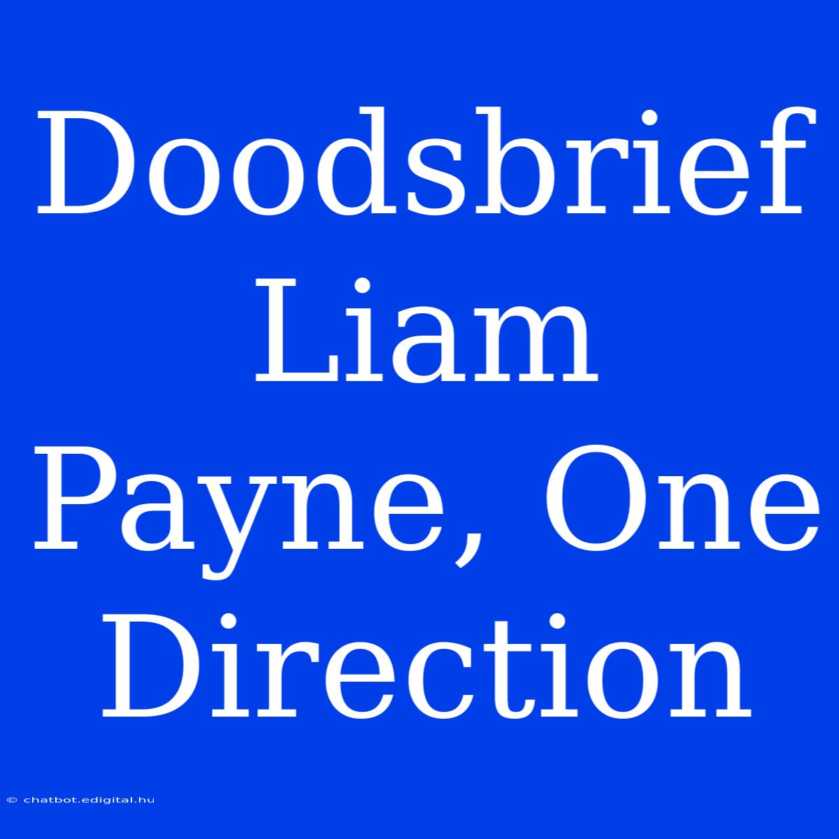 Doodsbrief Liam Payne, One Direction 