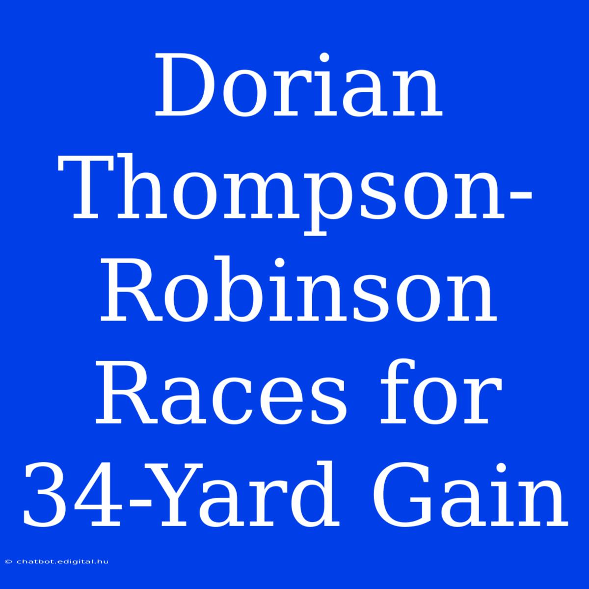 Dorian Thompson-Robinson Races For 34-Yard Gain