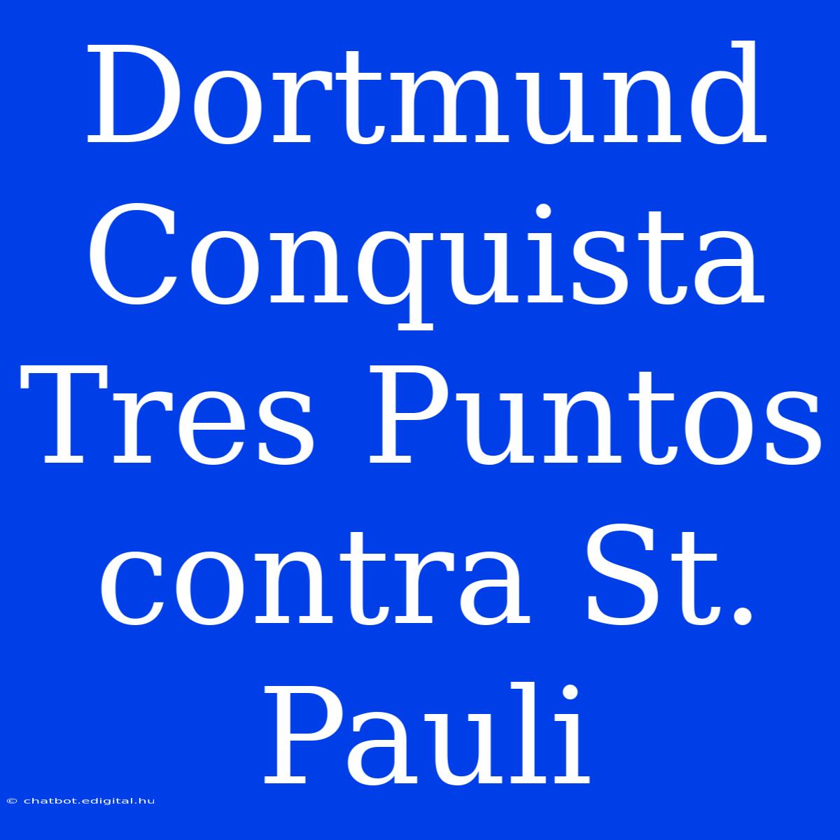 Dortmund Conquista Tres Puntos Contra St. Pauli