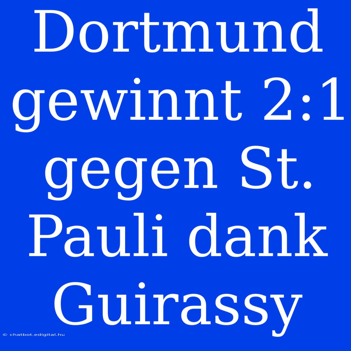 Dortmund Gewinnt 2:1 Gegen St. Pauli Dank Guirassy