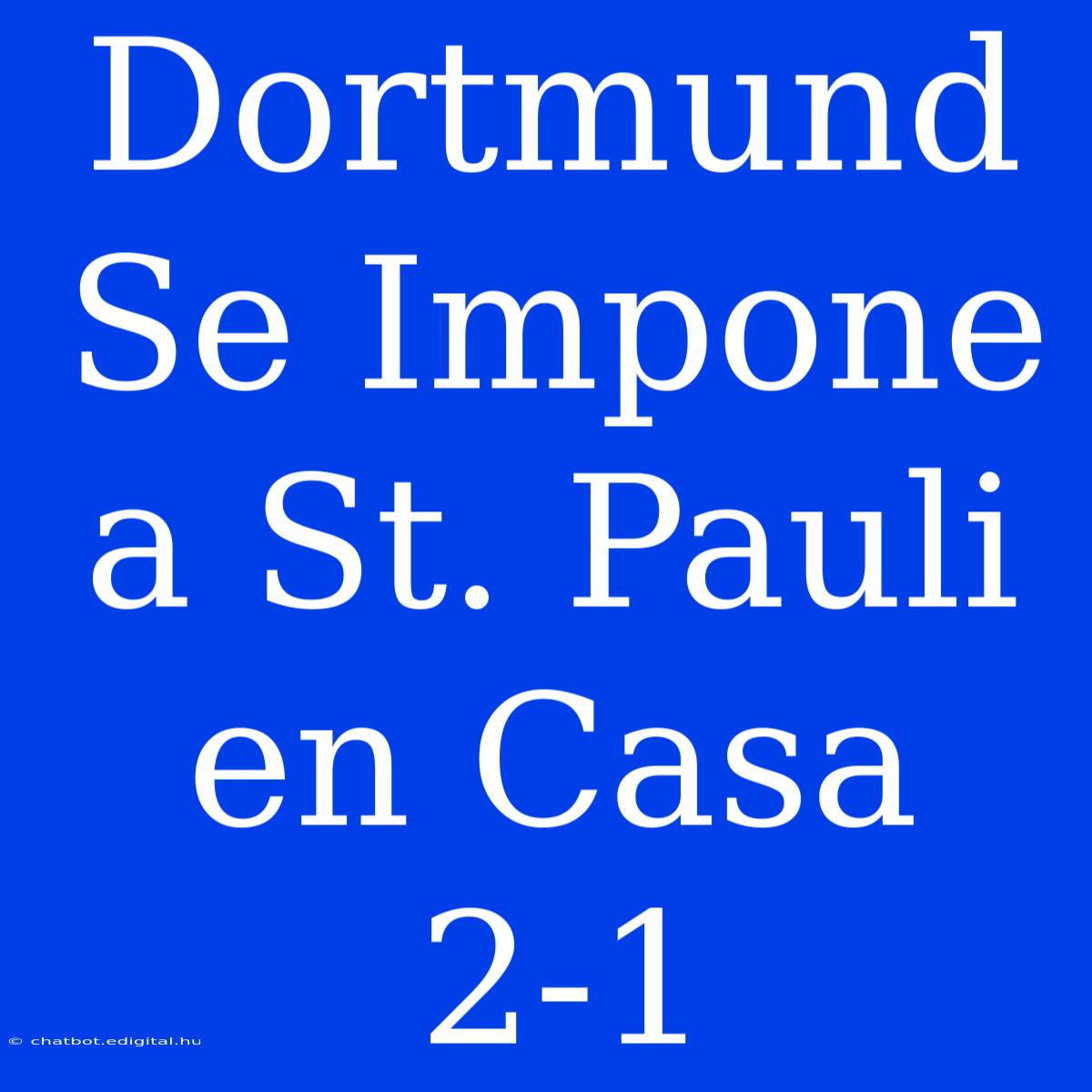 Dortmund Se Impone A St. Pauli En Casa 2-1