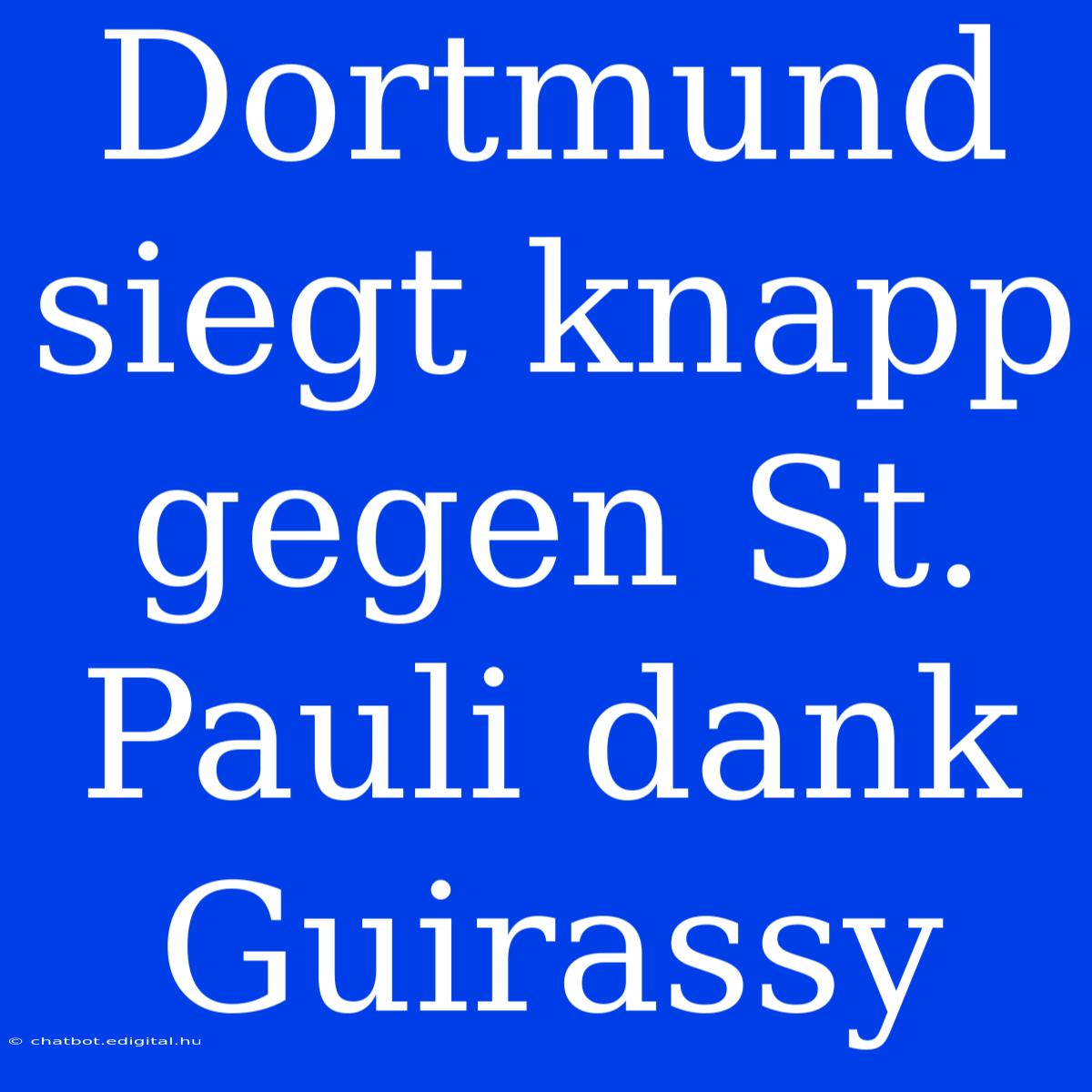 Dortmund Siegt Knapp Gegen St. Pauli Dank Guirassy