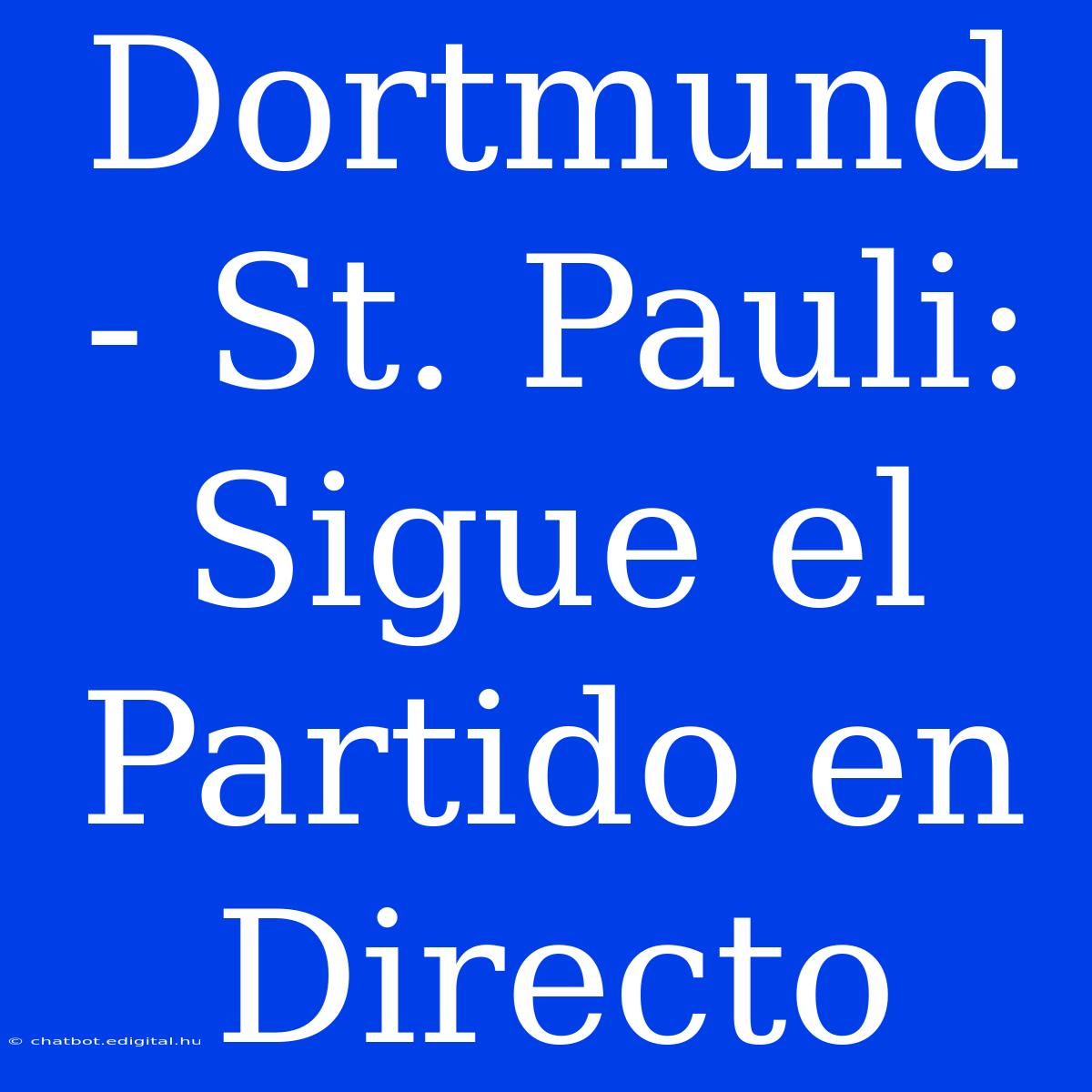 Dortmund - St. Pauli: Sigue El Partido En Directo