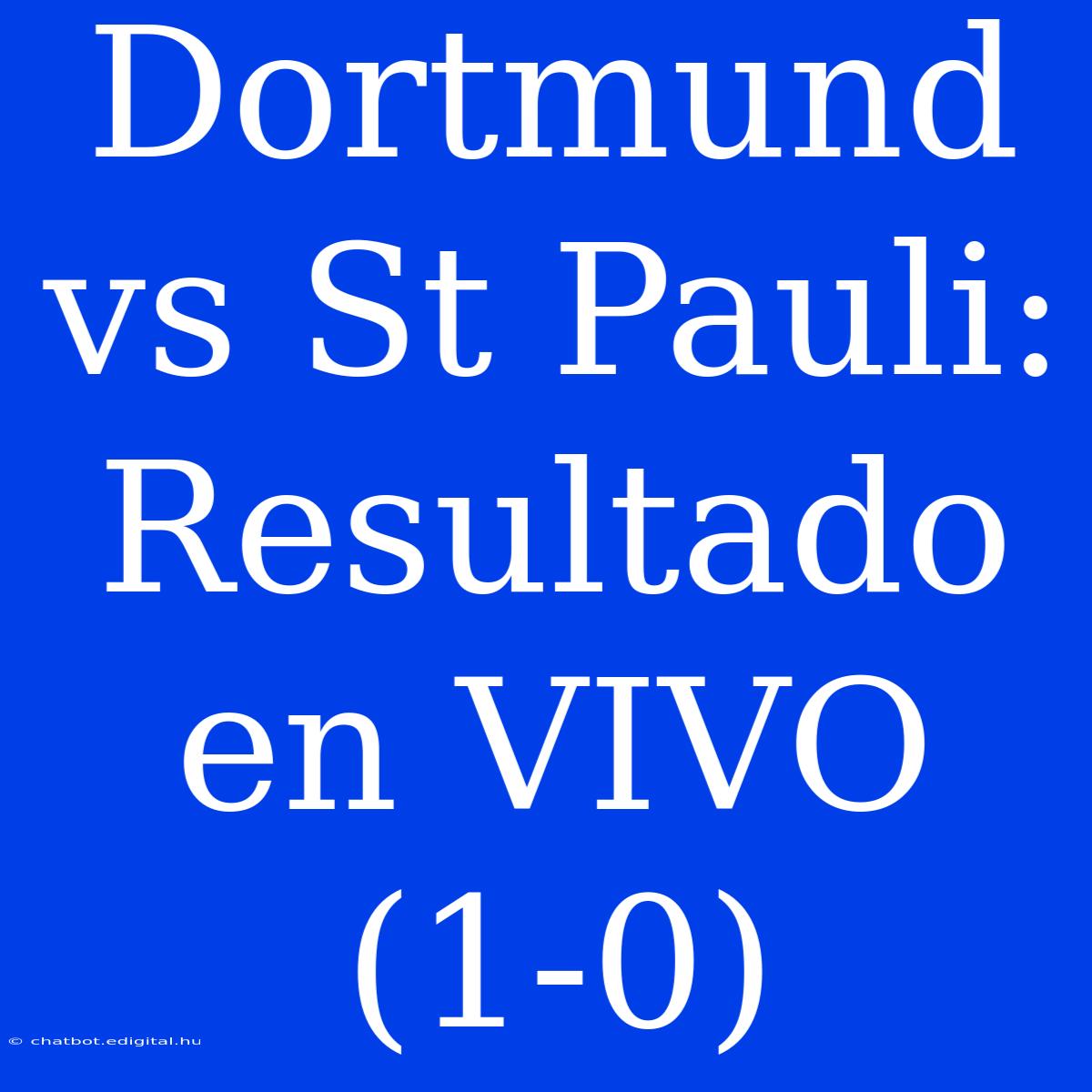 Dortmund Vs St Pauli: Resultado En VIVO (1-0)