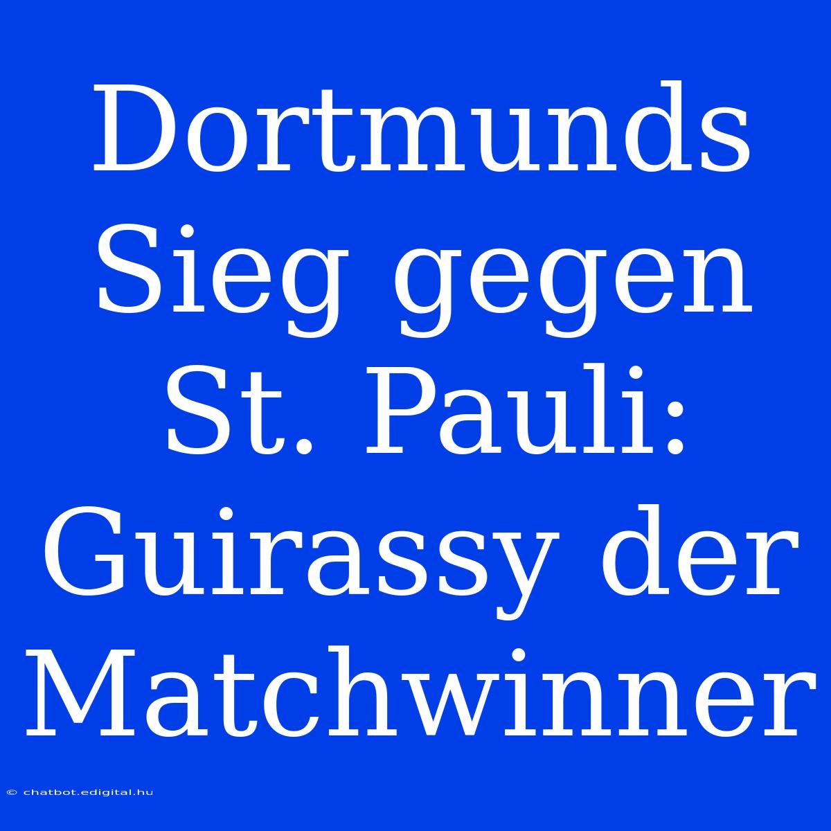 Dortmunds Sieg Gegen St. Pauli: Guirassy Der Matchwinner