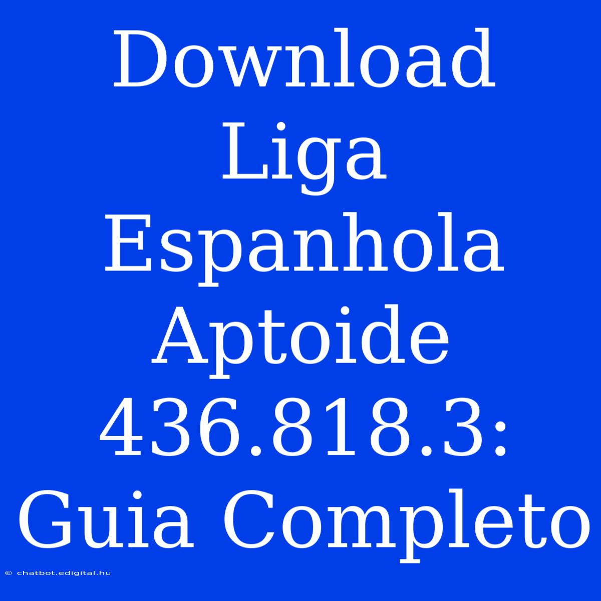 Download Liga Espanhola Aptoide 436.818.3: Guia Completo