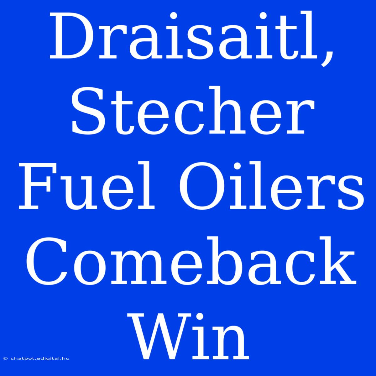 Draisaitl, Stecher Fuel Oilers Comeback Win