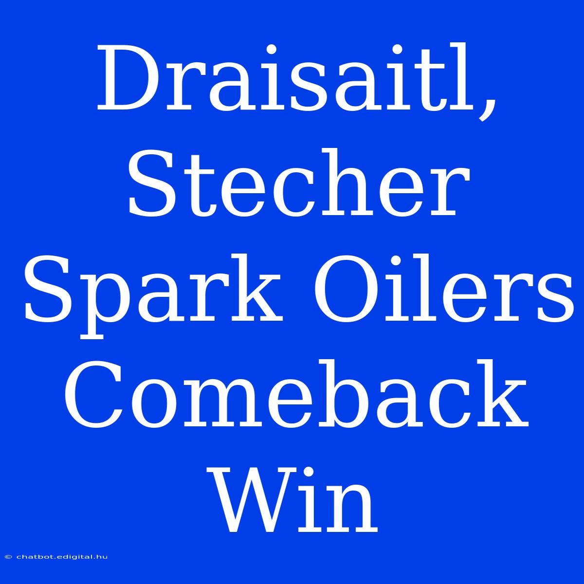 Draisaitl, Stecher Spark Oilers Comeback Win