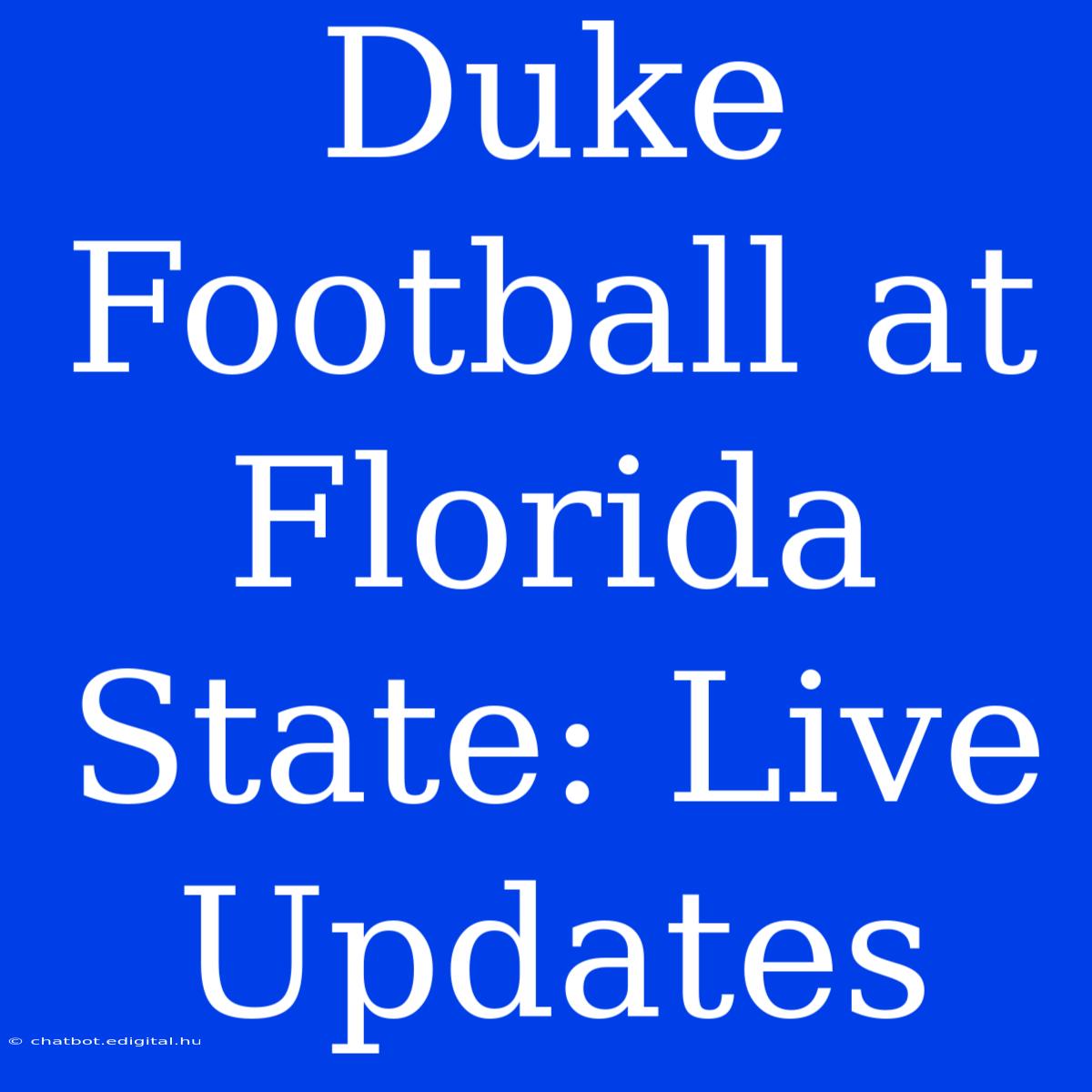 Duke Football At Florida State: Live Updates