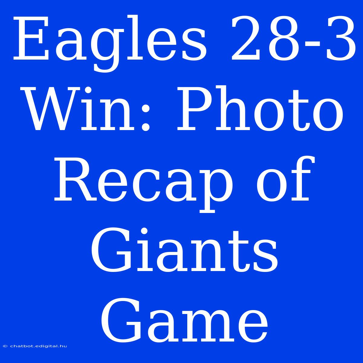 Eagles 28-3 Win: Photo Recap Of Giants Game 