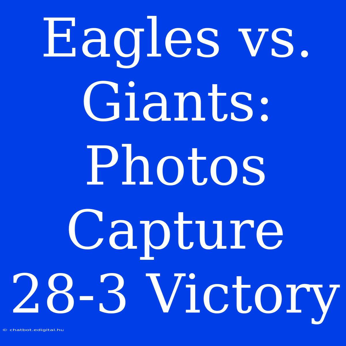 Eagles Vs. Giants:  Photos Capture 28-3 Victory