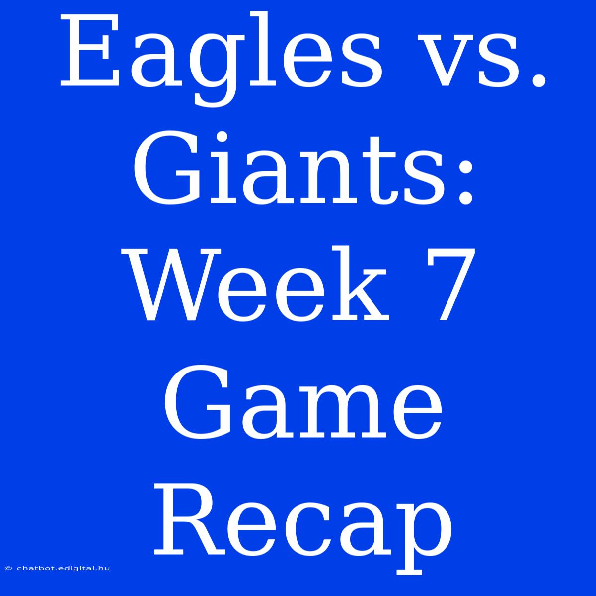 Eagles Vs. Giants: Week 7 Game Recap