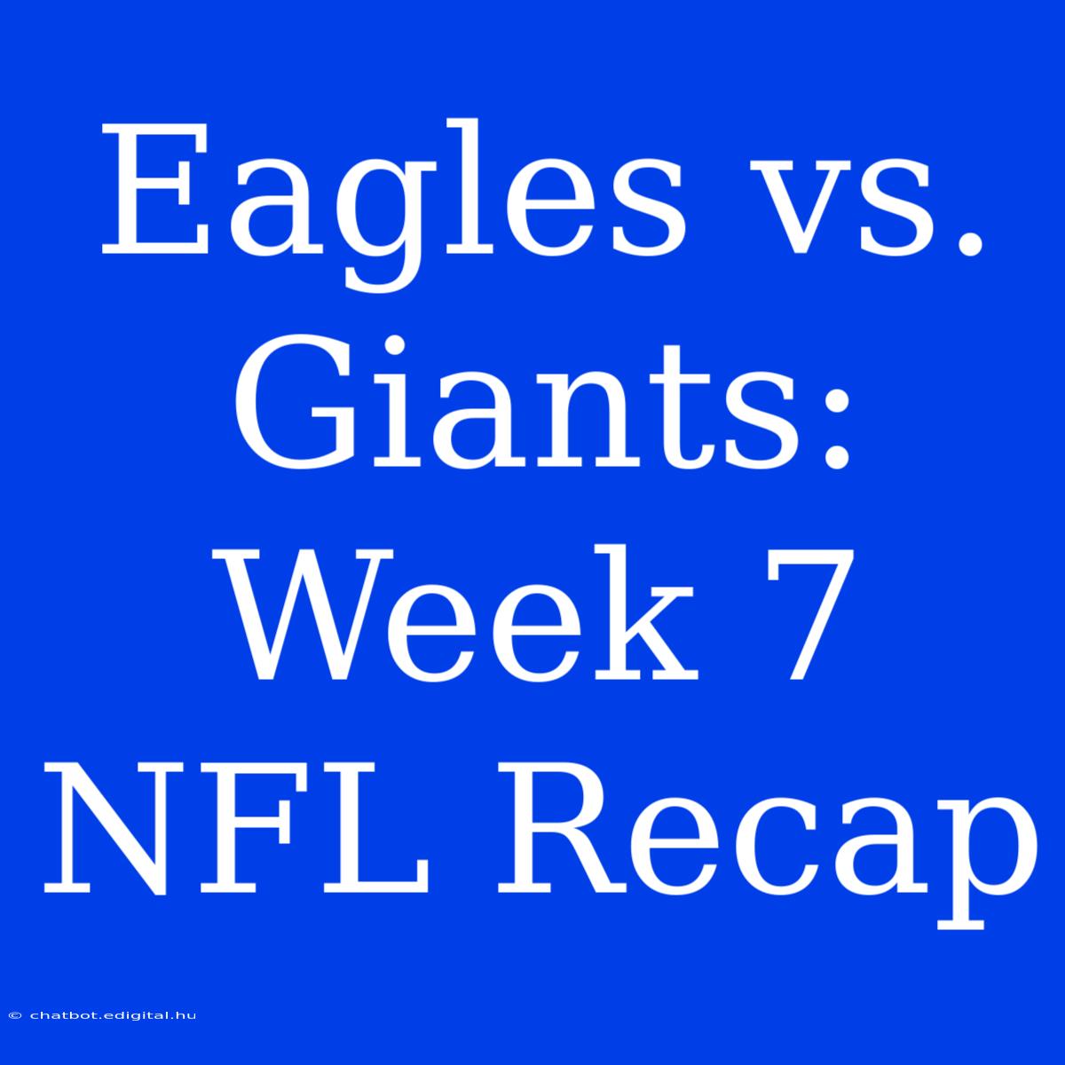 Eagles Vs. Giants: Week 7 NFL Recap