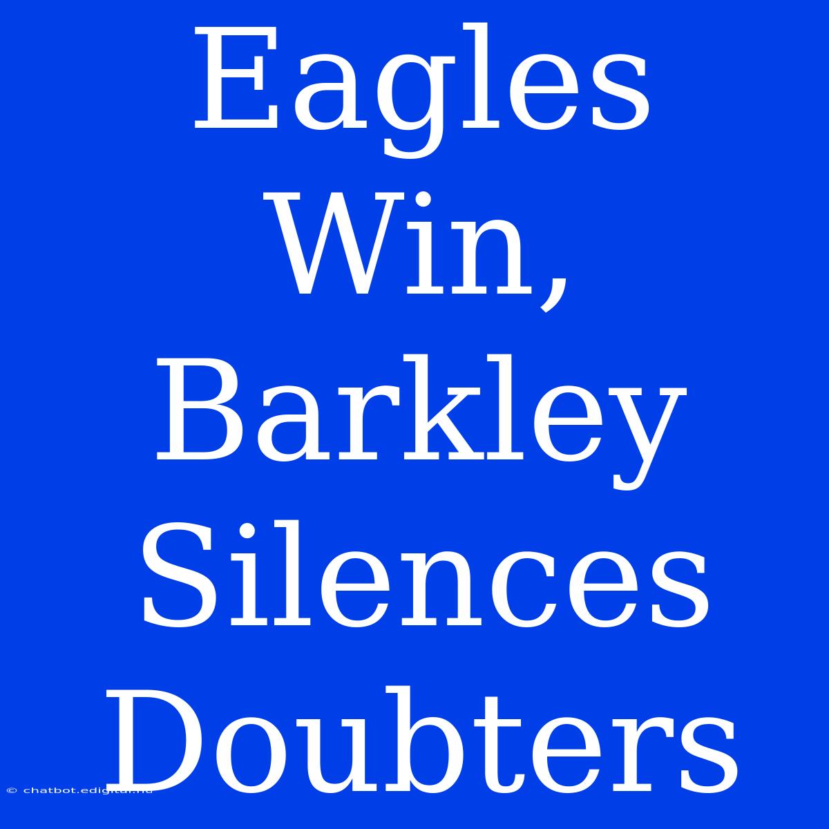 Eagles Win, Barkley Silences Doubters