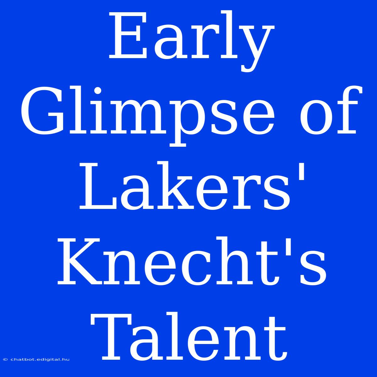 Early Glimpse Of Lakers' Knecht's Talent