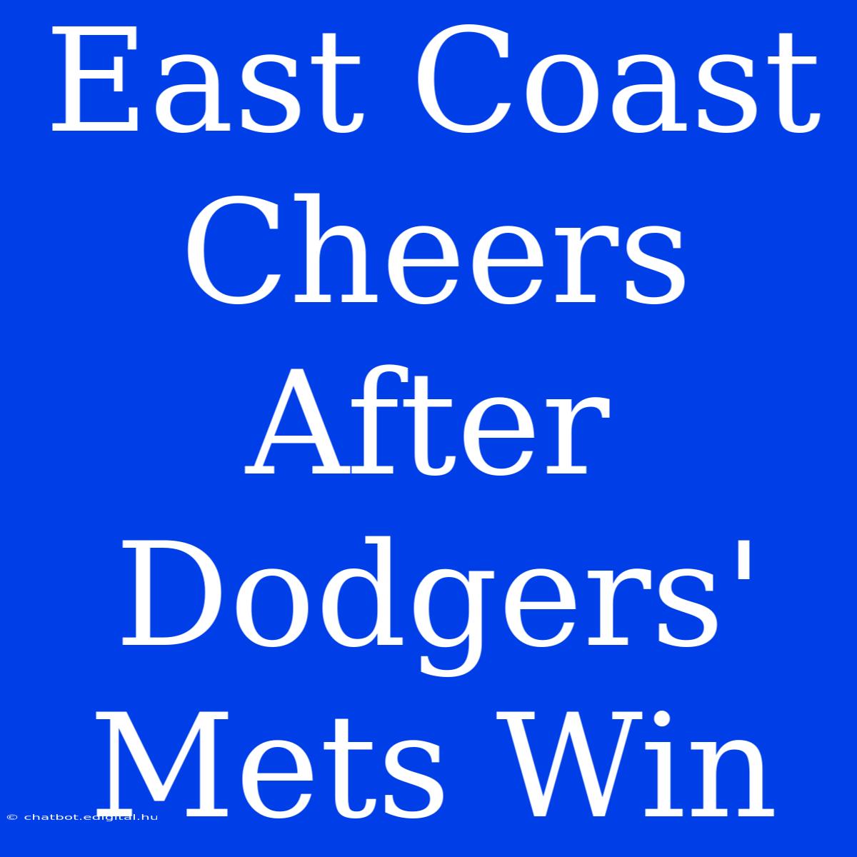 East Coast Cheers After Dodgers' Mets Win