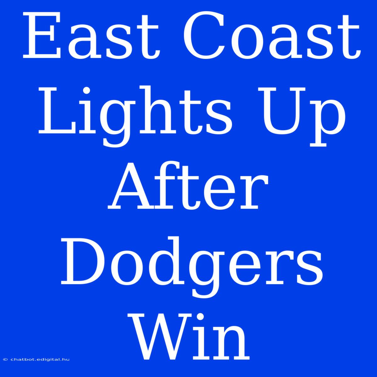 East Coast Lights Up After Dodgers Win