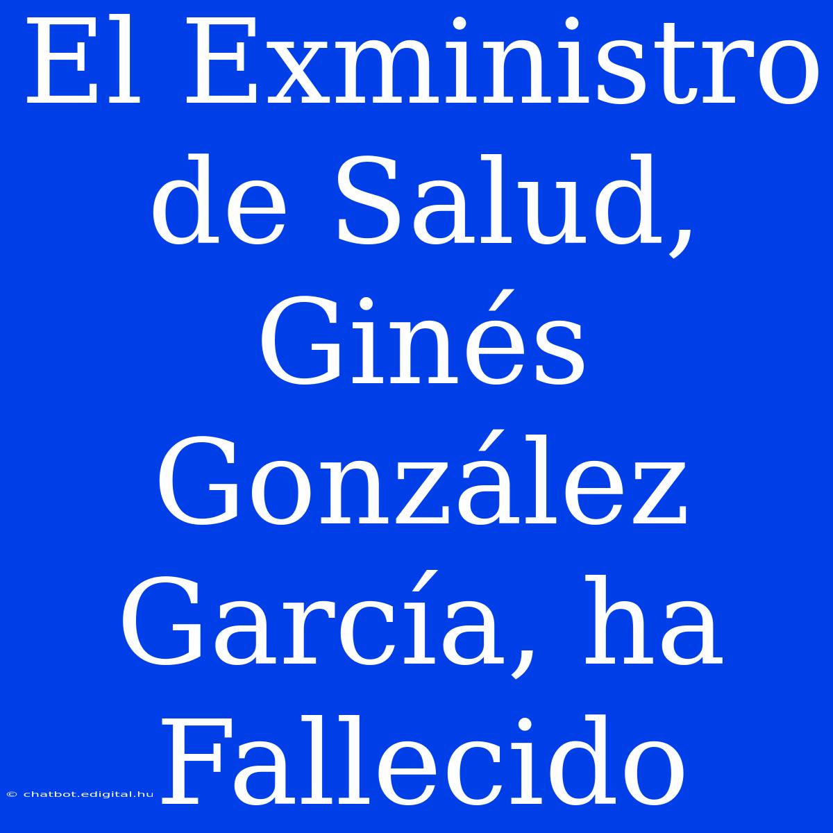 El Exministro De Salud, Ginés González García, Ha Fallecido