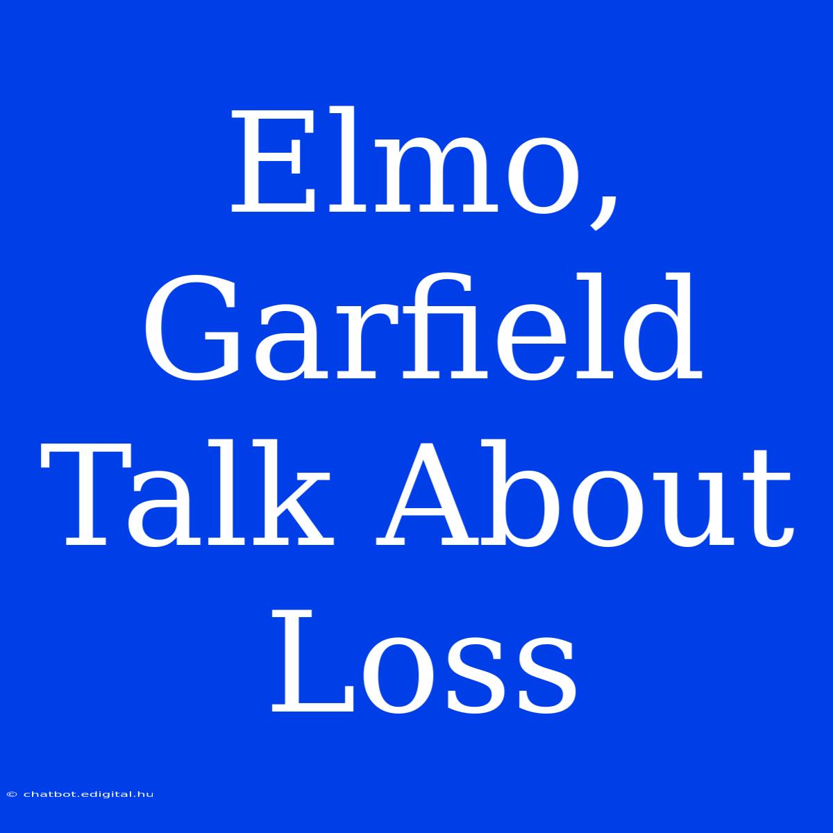 Elmo, Garfield Talk About Loss