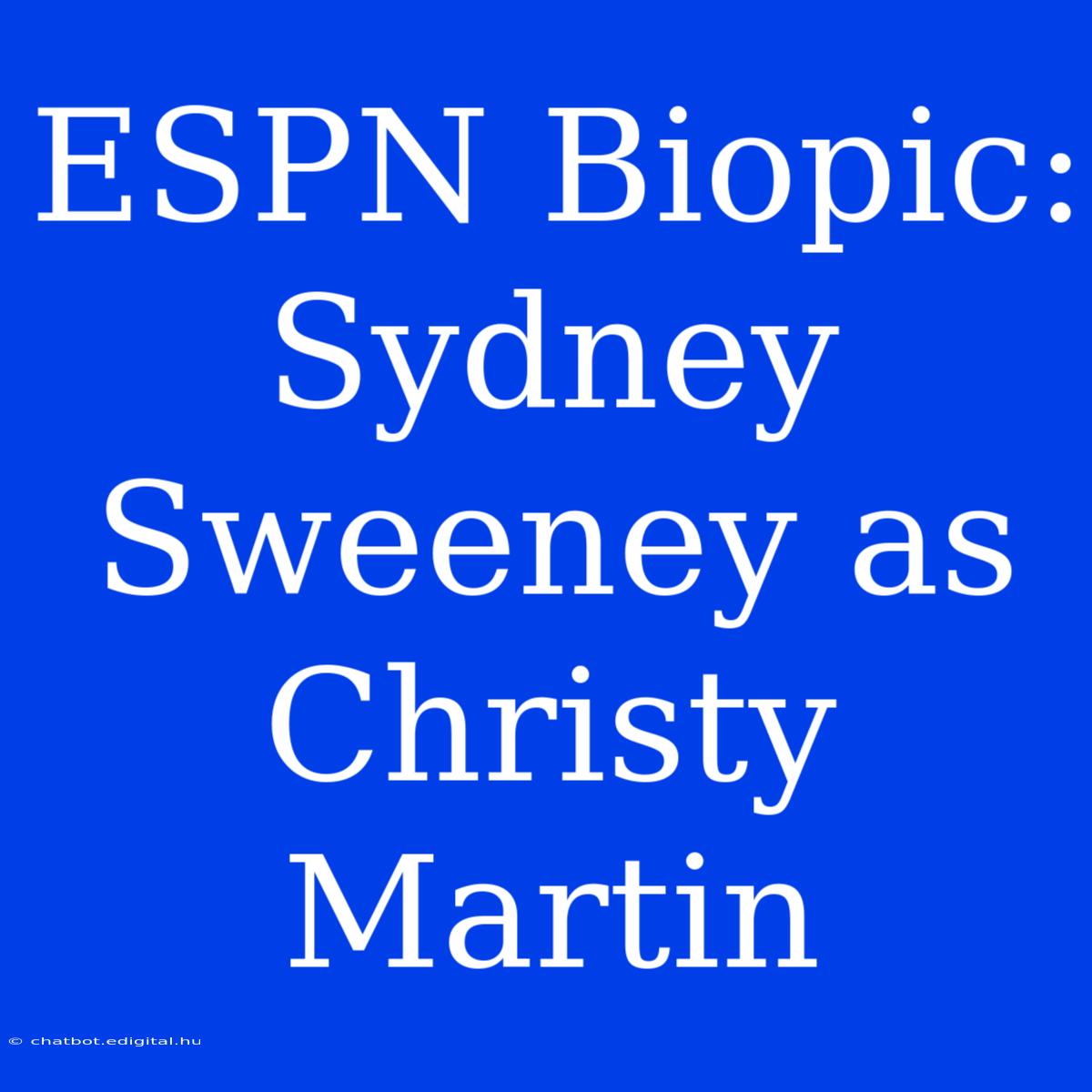 ESPN Biopic: Sydney Sweeney As Christy Martin 