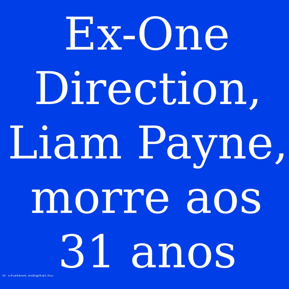 Ex-One Direction, Liam Payne, Morre Aos 31 Anos