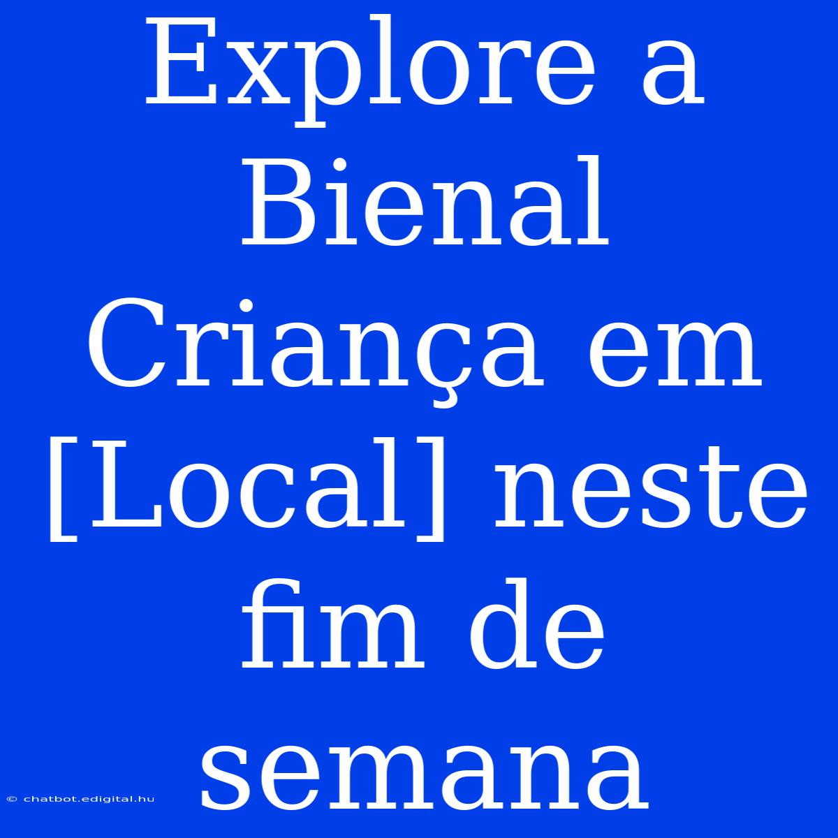 Explore A Bienal Criança Em [Local] Neste Fim De Semana