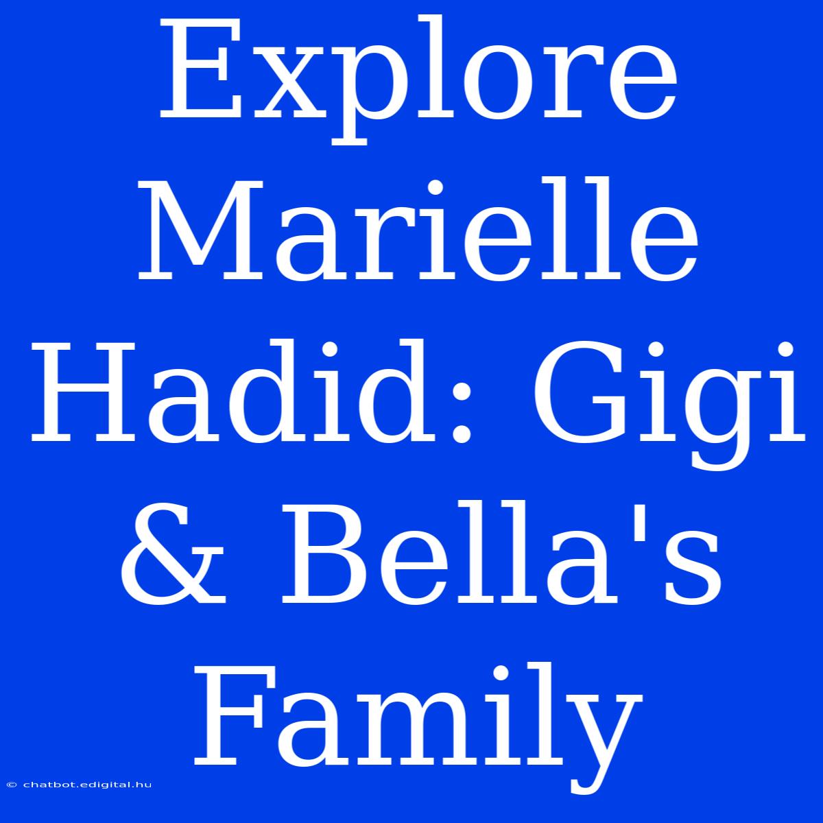 Explore Marielle Hadid: Gigi & Bella's Family