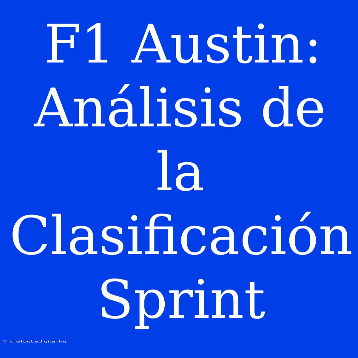 F1 Austin: Análisis De La Clasificación Sprint