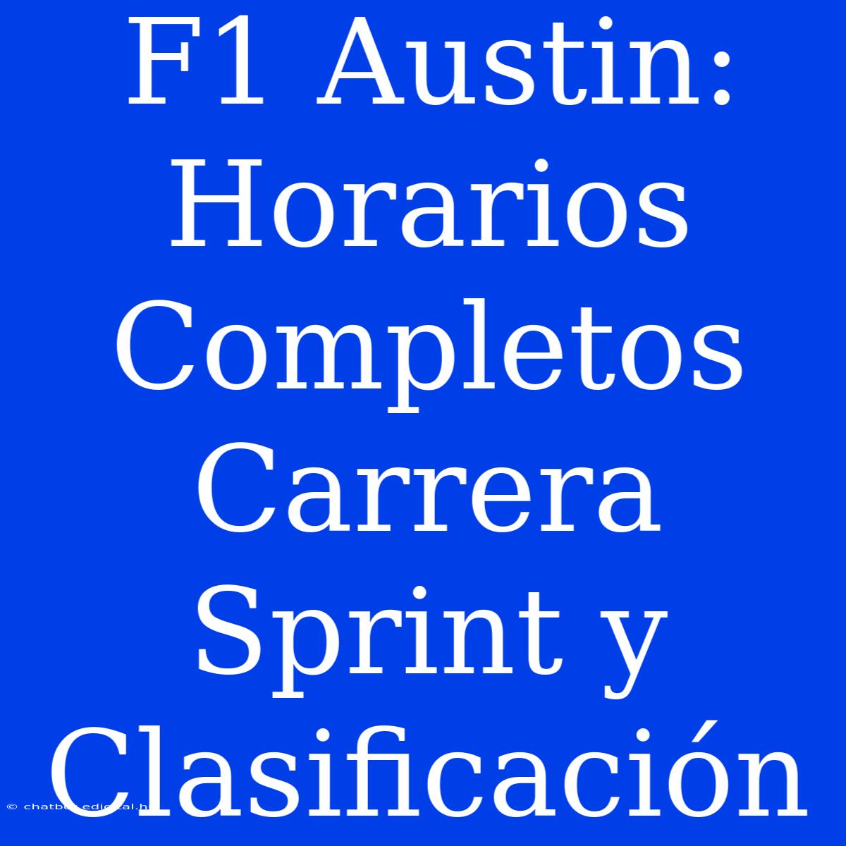 F1 Austin: Horarios Completos Carrera Sprint Y Clasificación