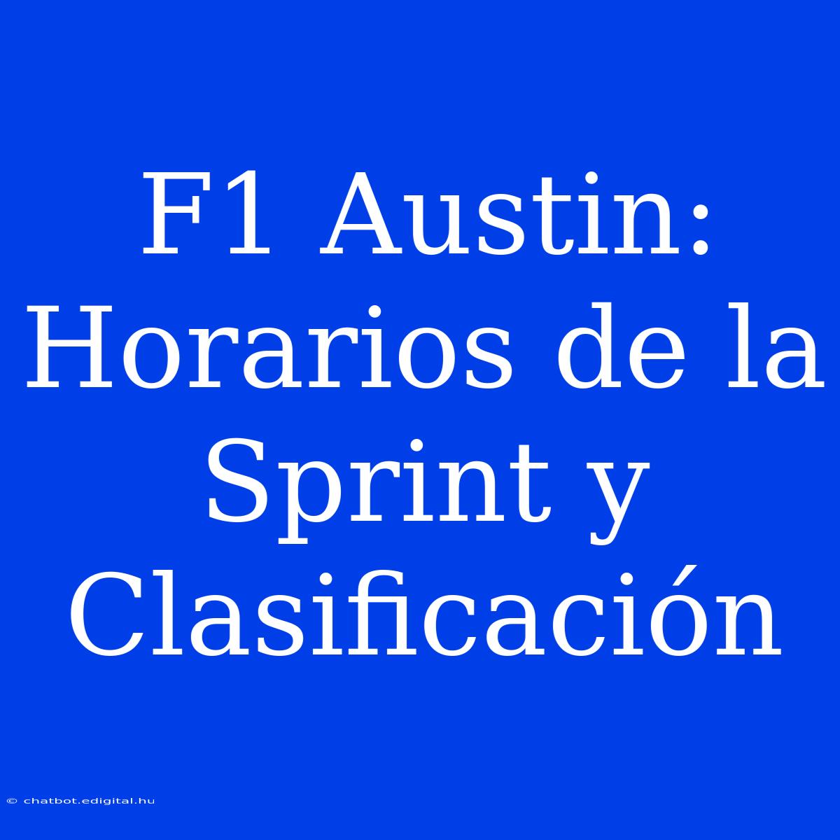 F1 Austin: Horarios De La Sprint Y Clasificación