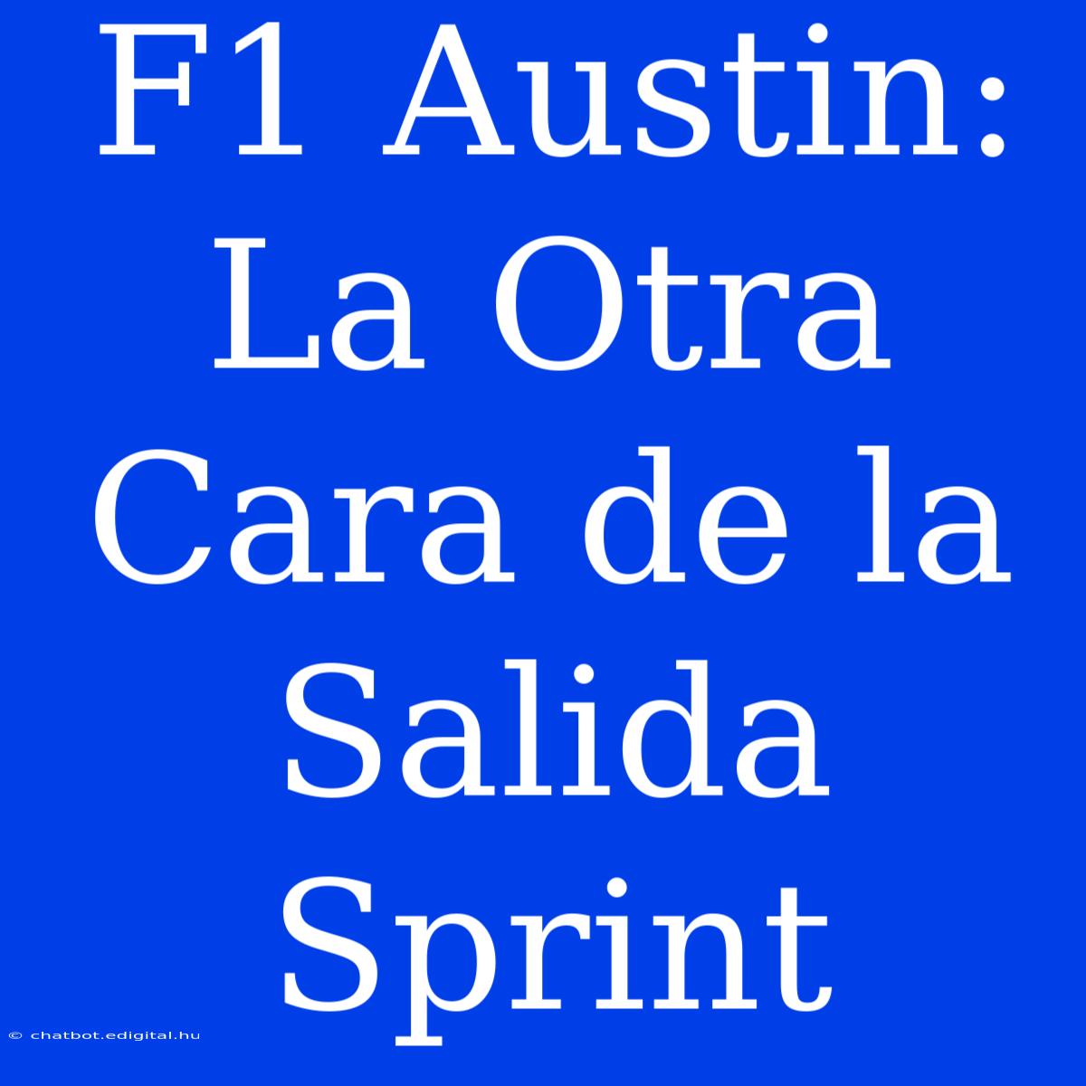 F1 Austin: La Otra Cara De La Salida Sprint