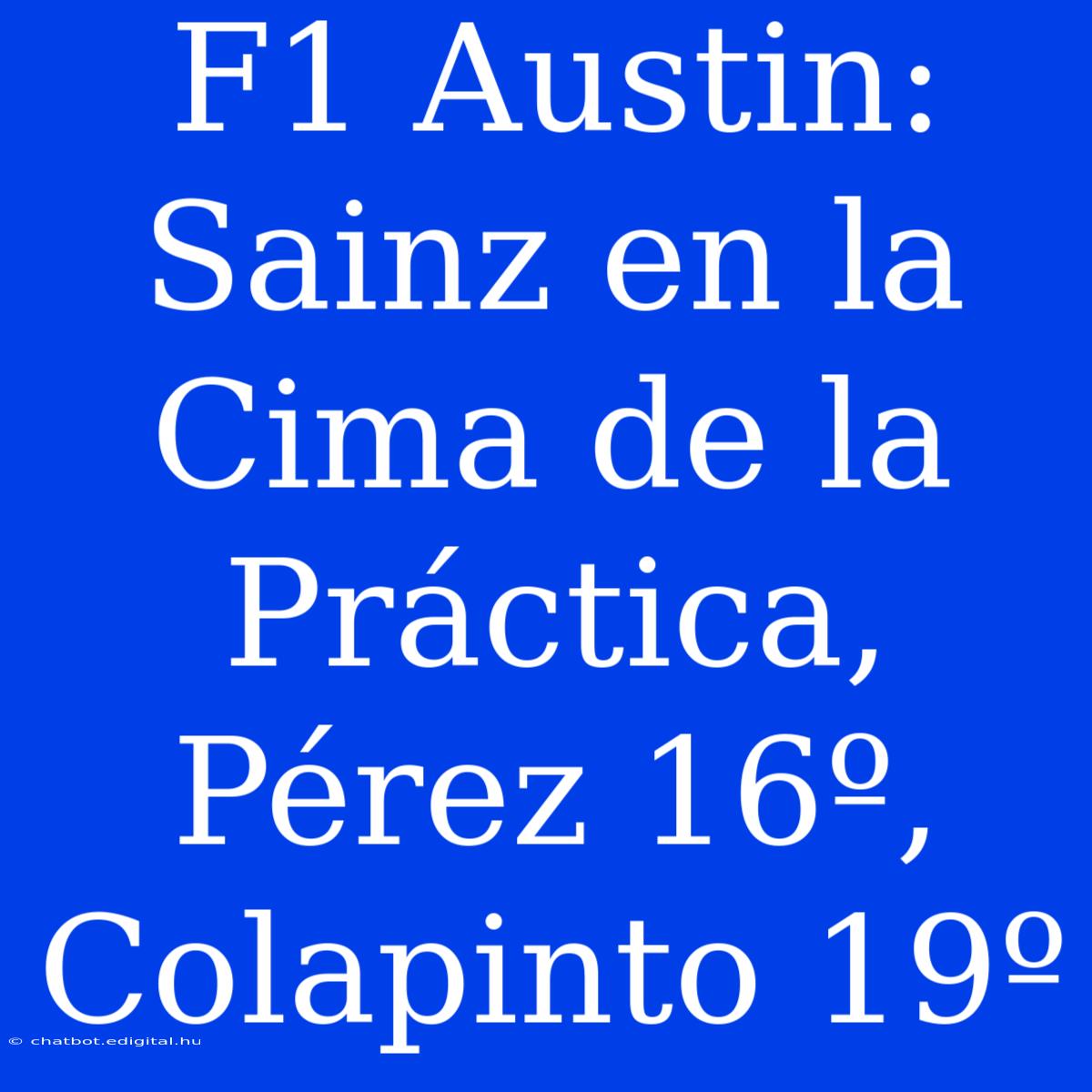 F1 Austin: Sainz En La Cima De La Práctica, Pérez 16º, Colapinto 19º