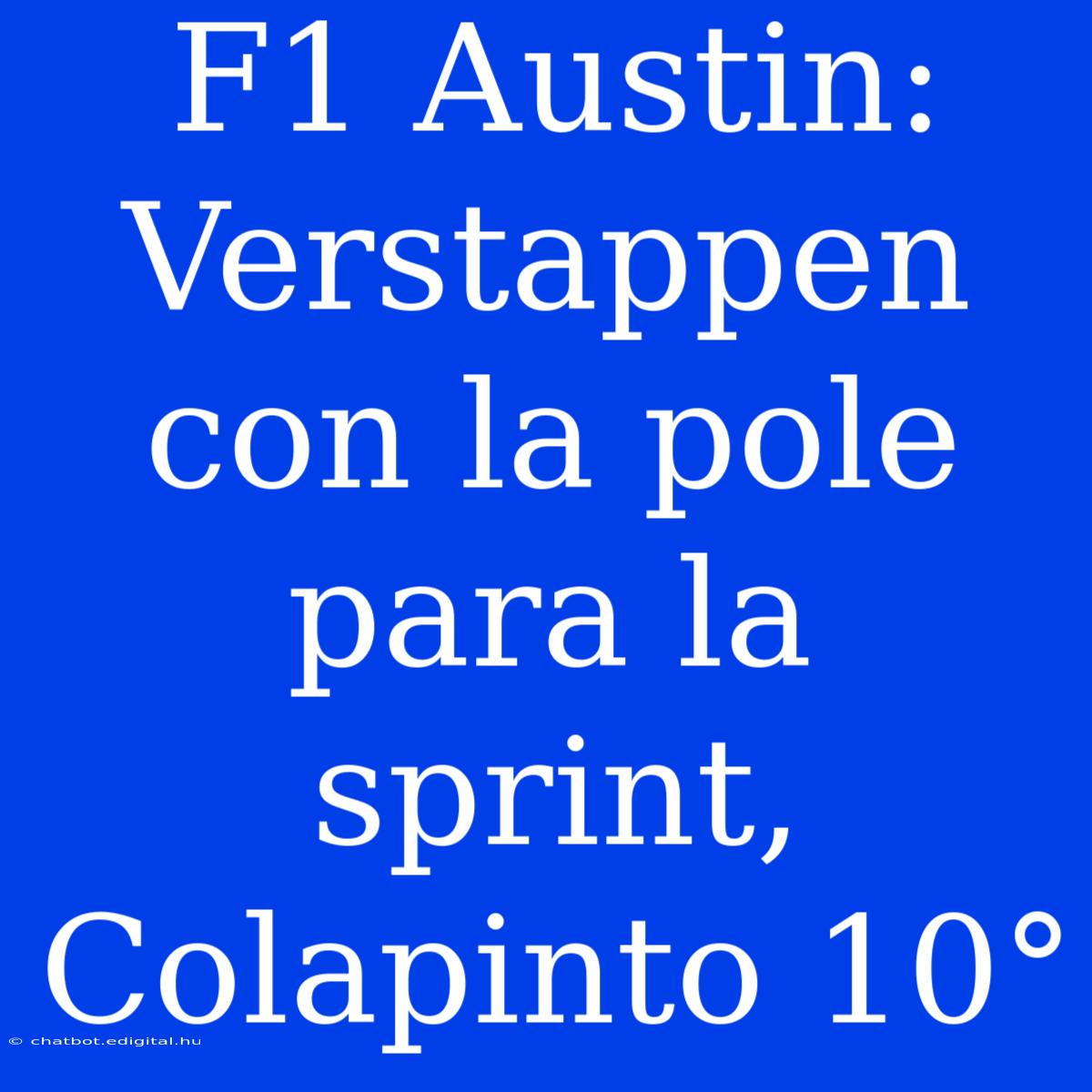 F1 Austin: Verstappen Con La Pole Para La Sprint, Colapinto 10°