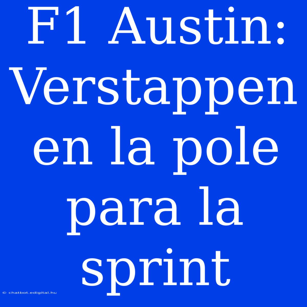 F1 Austin: Verstappen En La Pole Para La Sprint