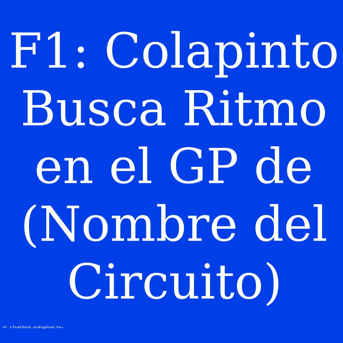 F1: Colapinto Busca Ritmo En El GP De (Nombre Del Circuito)