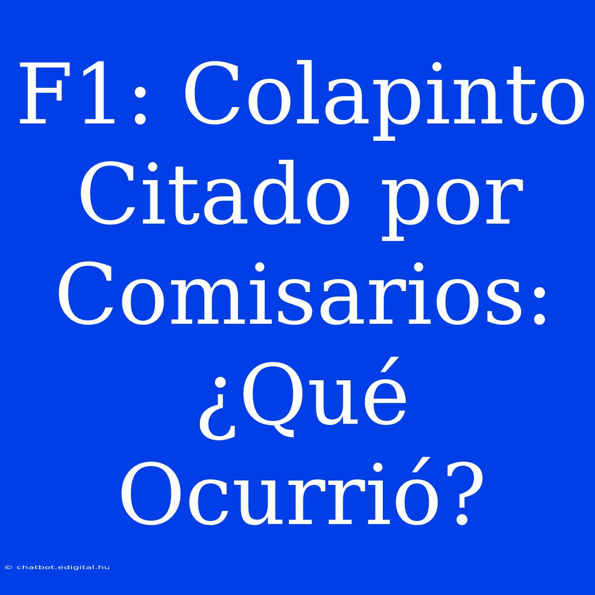 F1: Colapinto Citado Por Comisarios: ¿Qué Ocurrió?